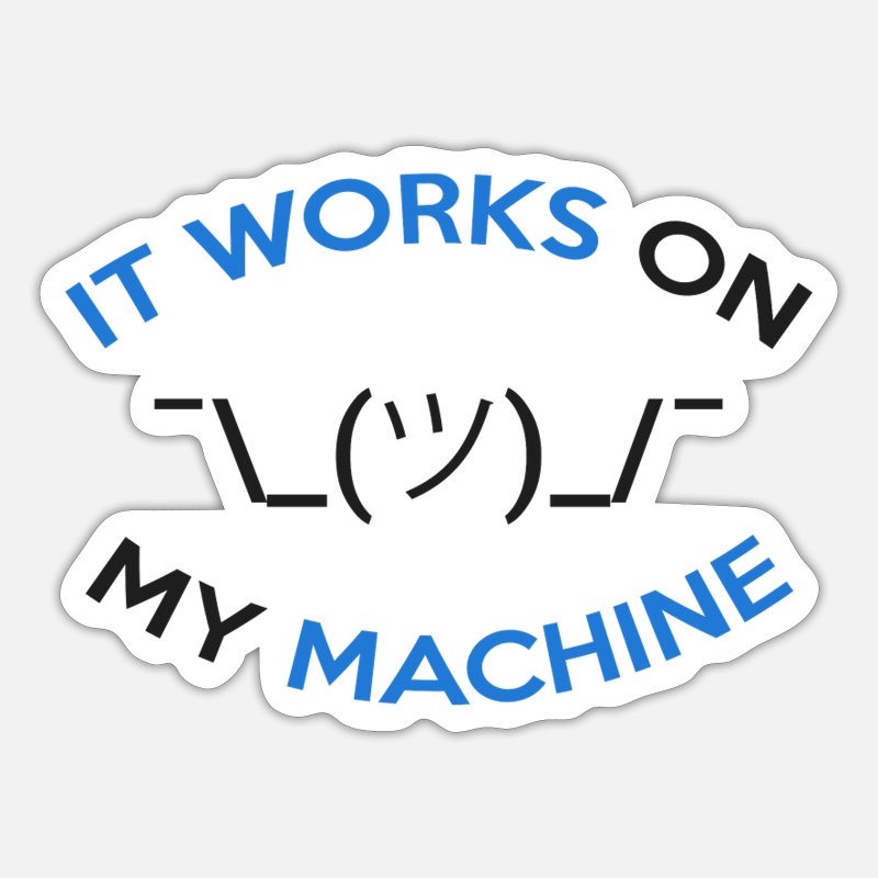 It works on my machine